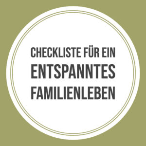 Checkliste entspannter Familienalltag